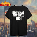 Boi What The Hell Boi Shirt