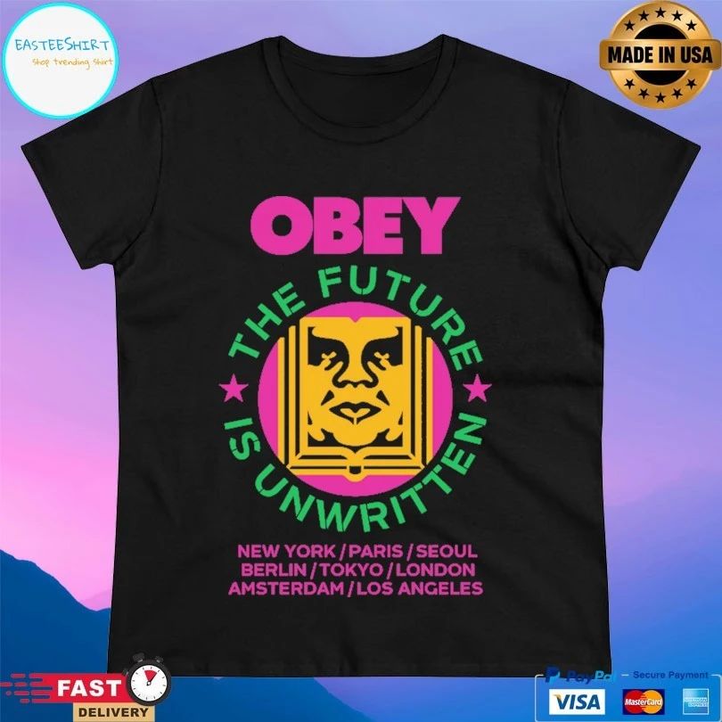 Obey The Future Is Unwritten New York Paris Seoul Berlin Tokyo London Amsterdam Los Angeles T-shirt