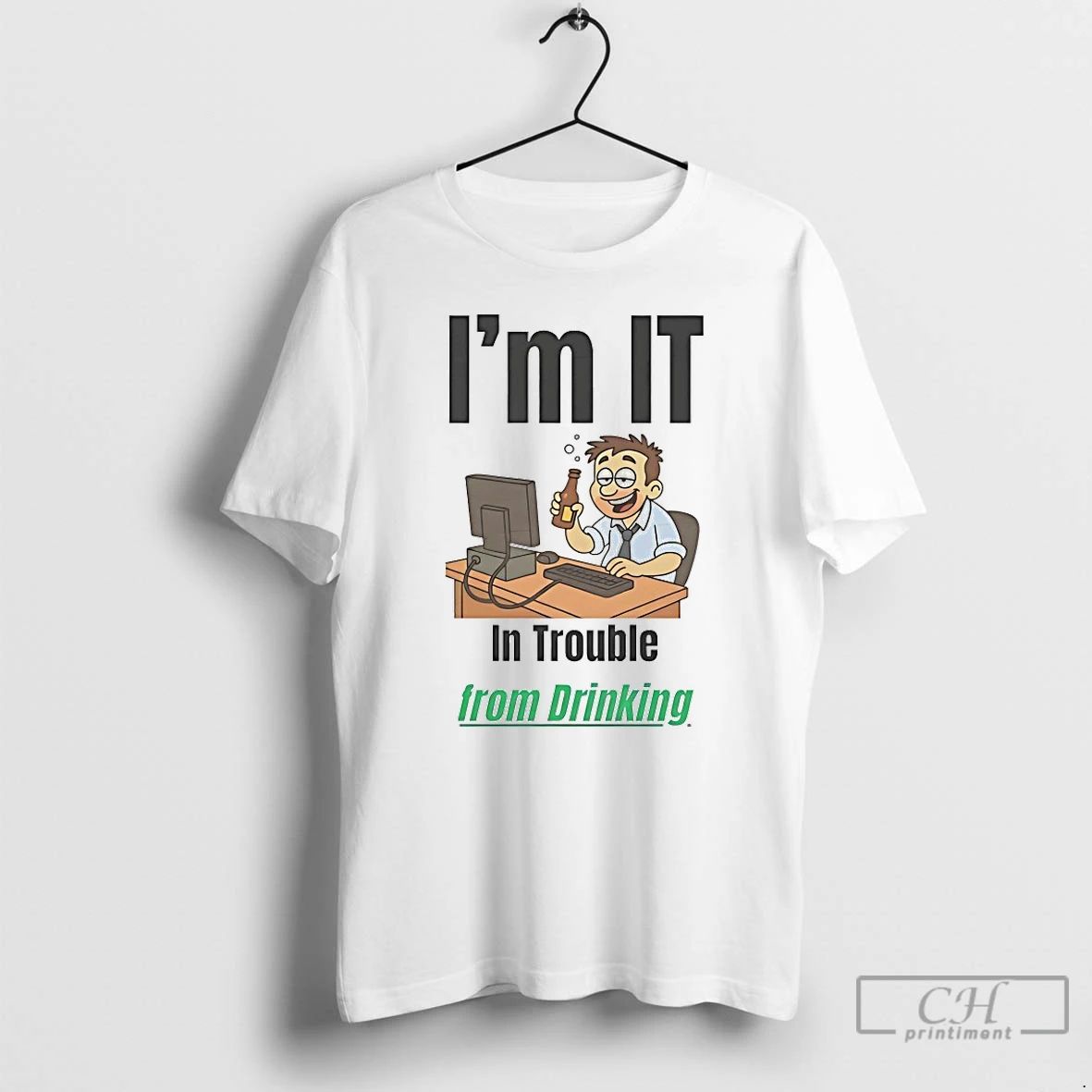 Classic Im It In Trouble From Drinking T Shirts