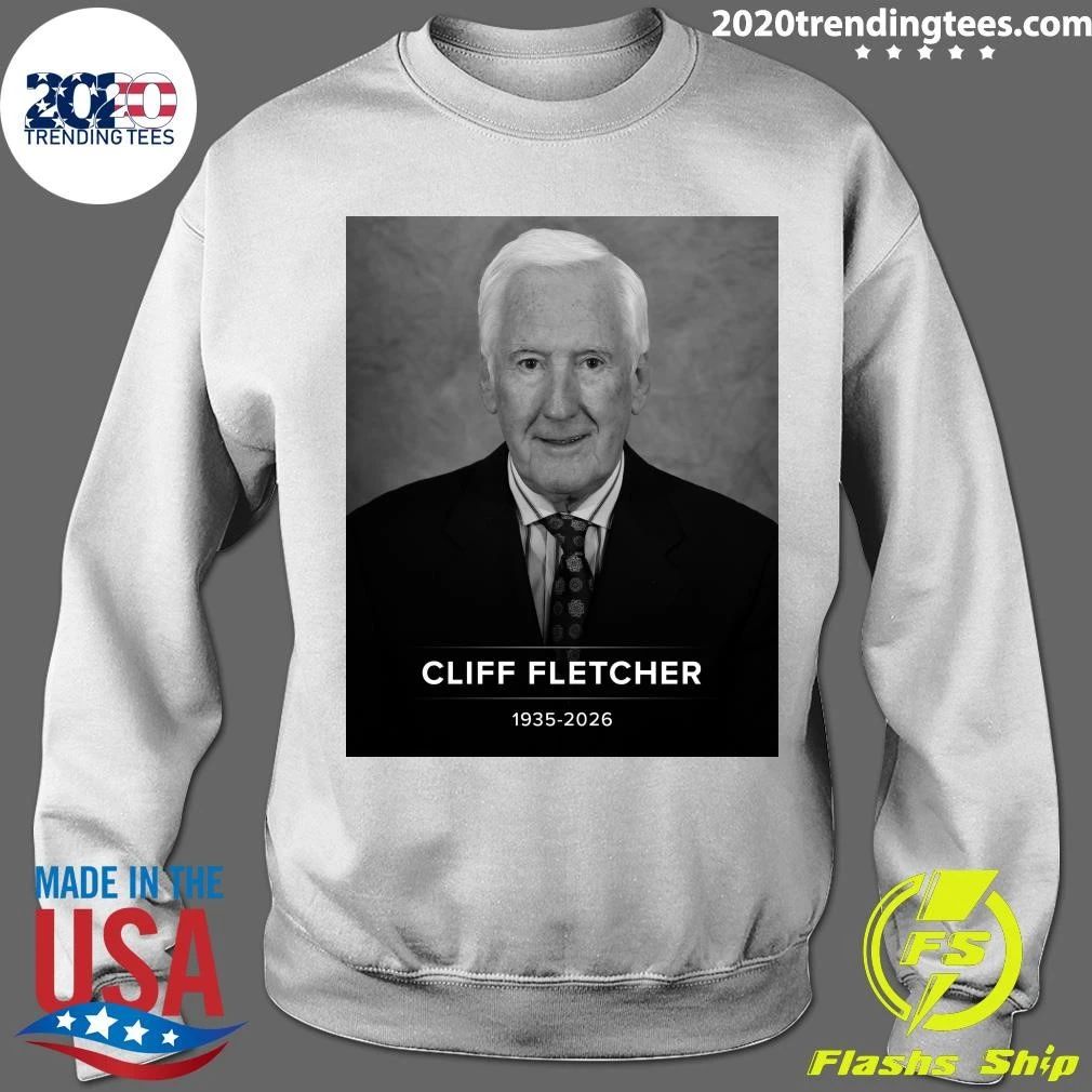 Long-Time NHL general manager Cliff Fletcher has passed away at 90, 1935-2026 Shirt