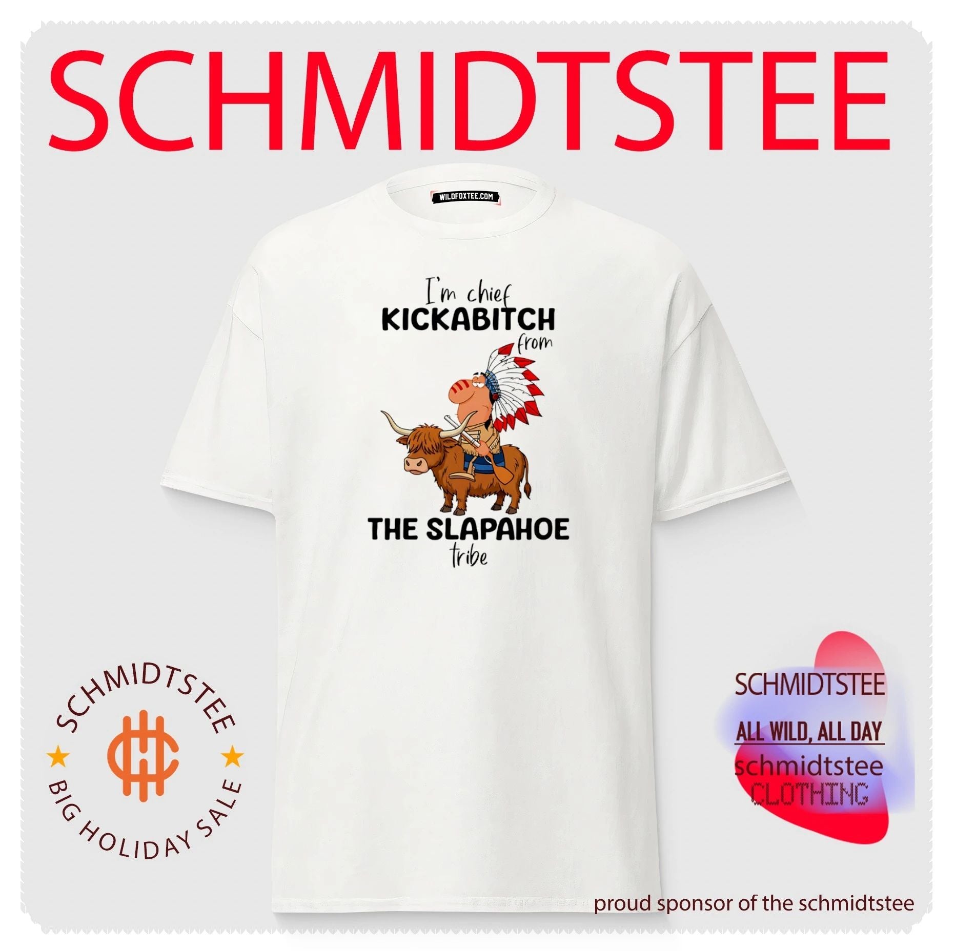 I’m Chief Kickabitch from the Slapahoe Tribe shirt