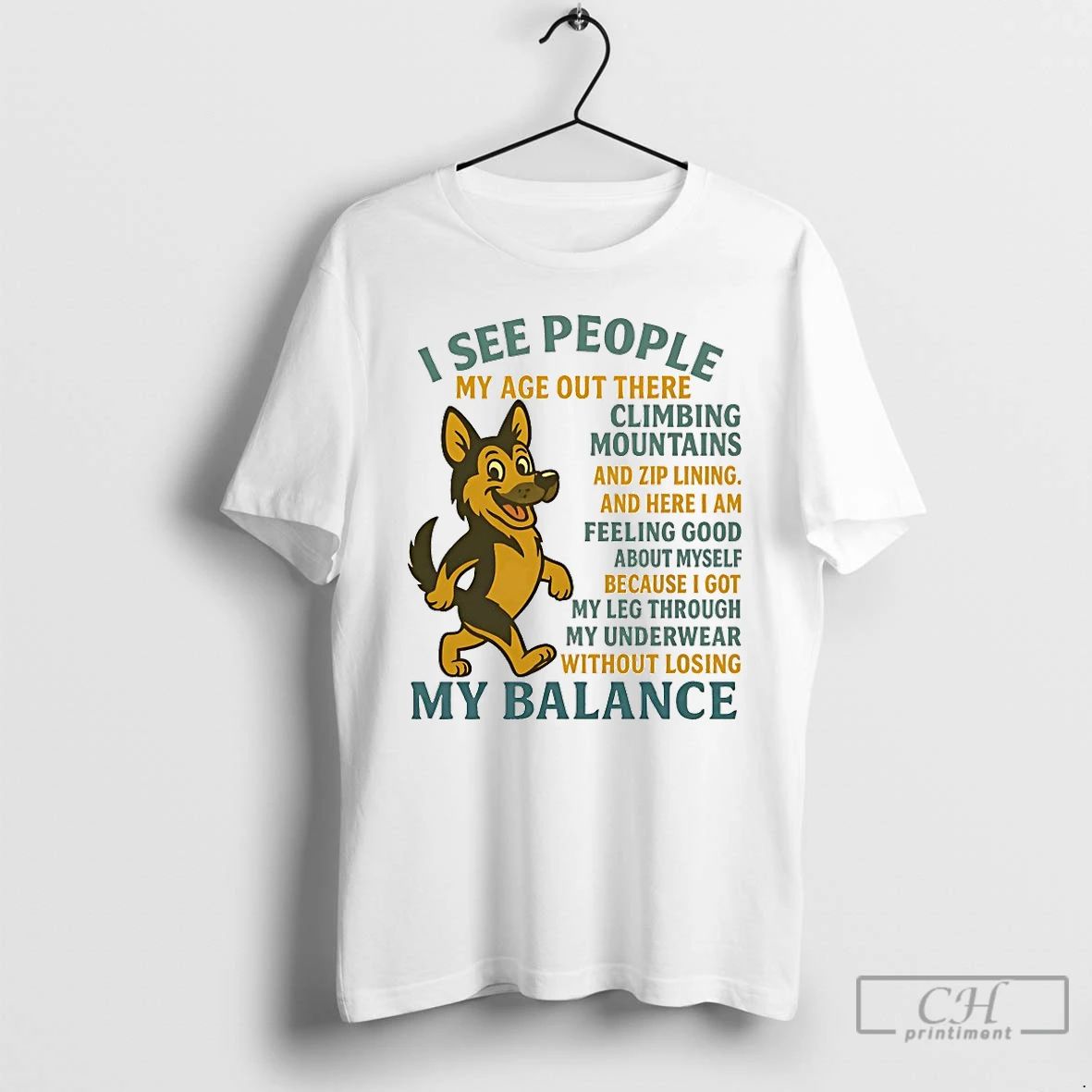 Classic German Shepherd I See People My Age Out There Climbing Mountains And Zip Lining