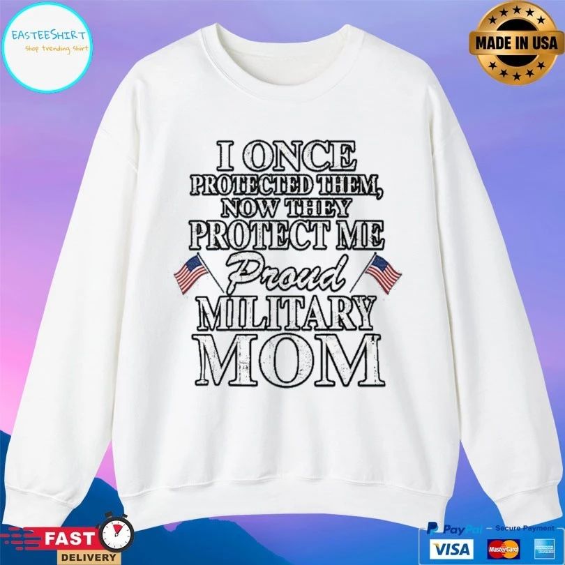 I Once Protected Them Now They Protect Me Proud Military Mom T-shirt