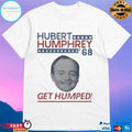 Hubert Humphrey ’68 Get Humped T-shirts