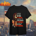 Listen to the wind, it talks. Listen to the silence, it speaks. Listen to your heart, it knows Classic shirt