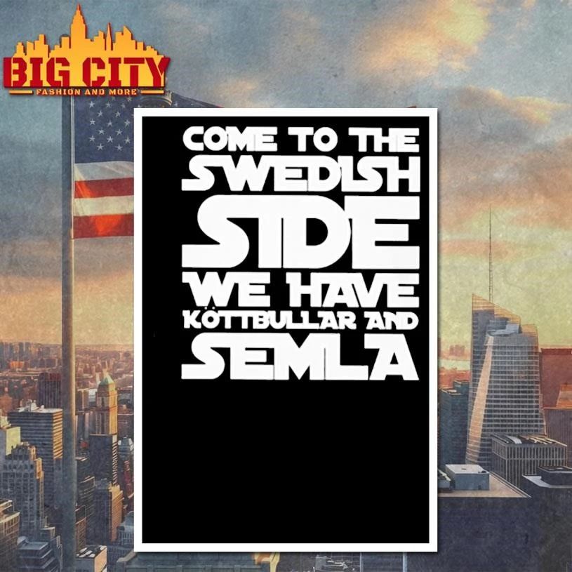 COME TO THE SWEDISH SIDE Classic Shirt