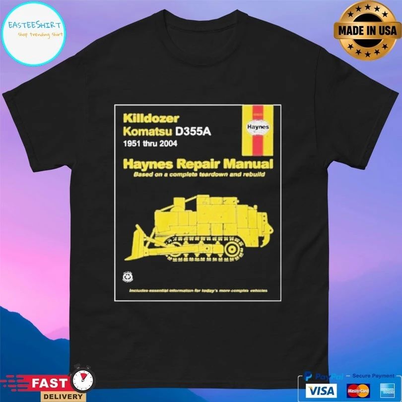 Killdozer Komatsu D355a 1951 Thru 2004 Haynes Repair Manual Based On A Complete Teardown And Rebuild T-shirts