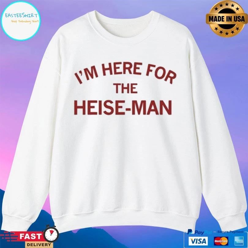 I’m Here For The Heise-Man T-shirts