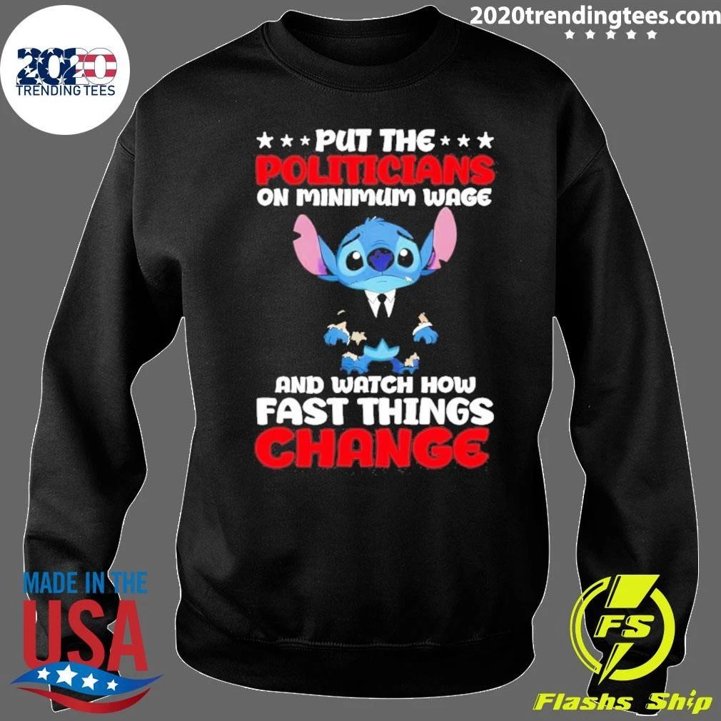 Stitch Put The Politicians On Minimum Wage And Watch How Fast Things Change Shirt
