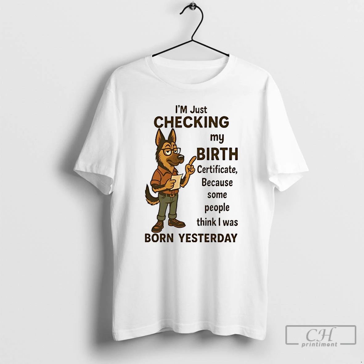 Classic German Shepherd Im Checking My Birth Certificate T Shirts