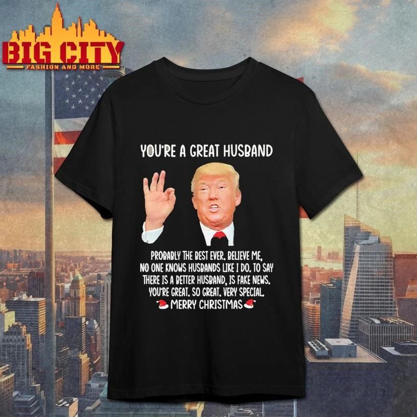 Donald Trump You’re A Great Husband Merry Christmas Shirt