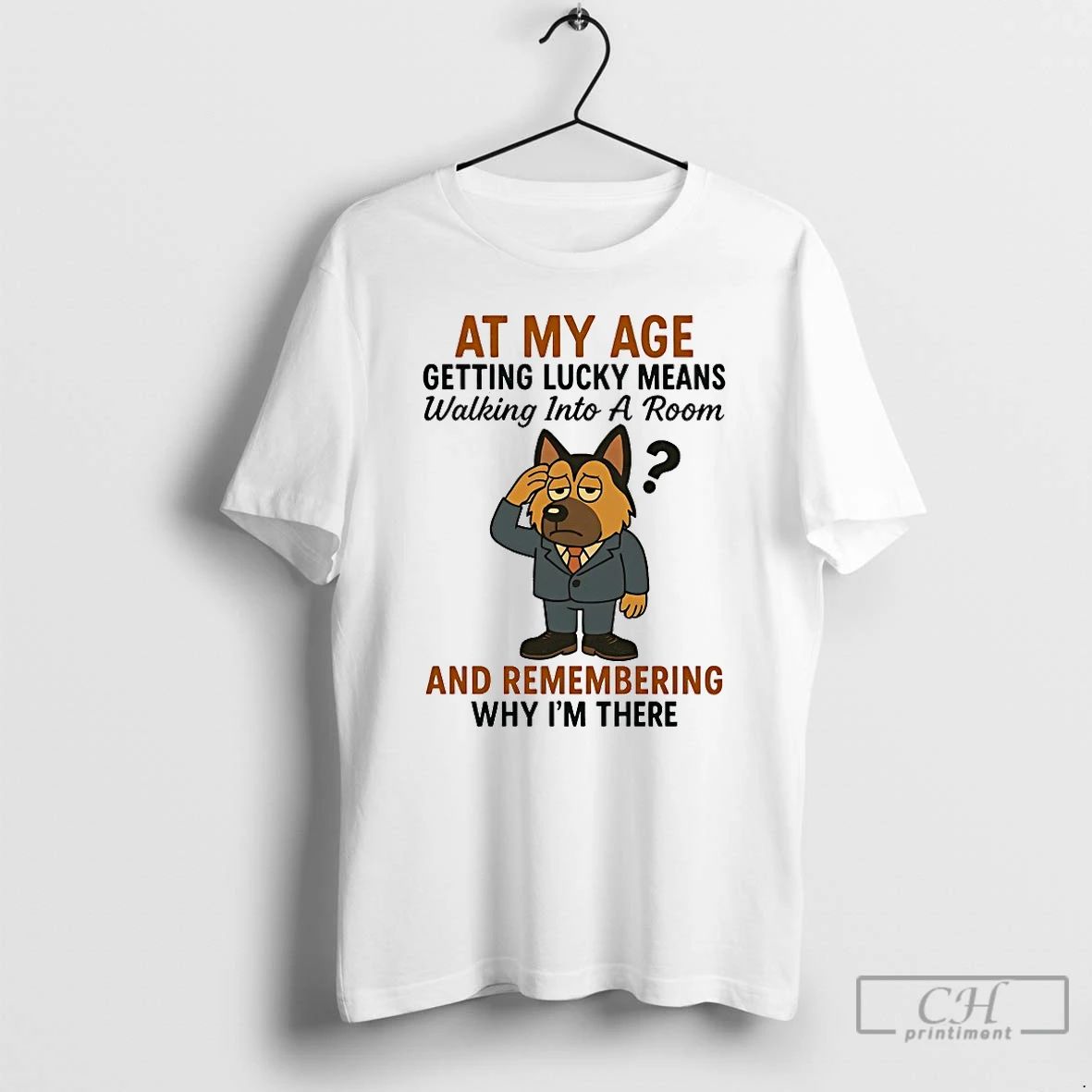 Classic German Shepherd At My Age Getting Lucky Means T Shirts