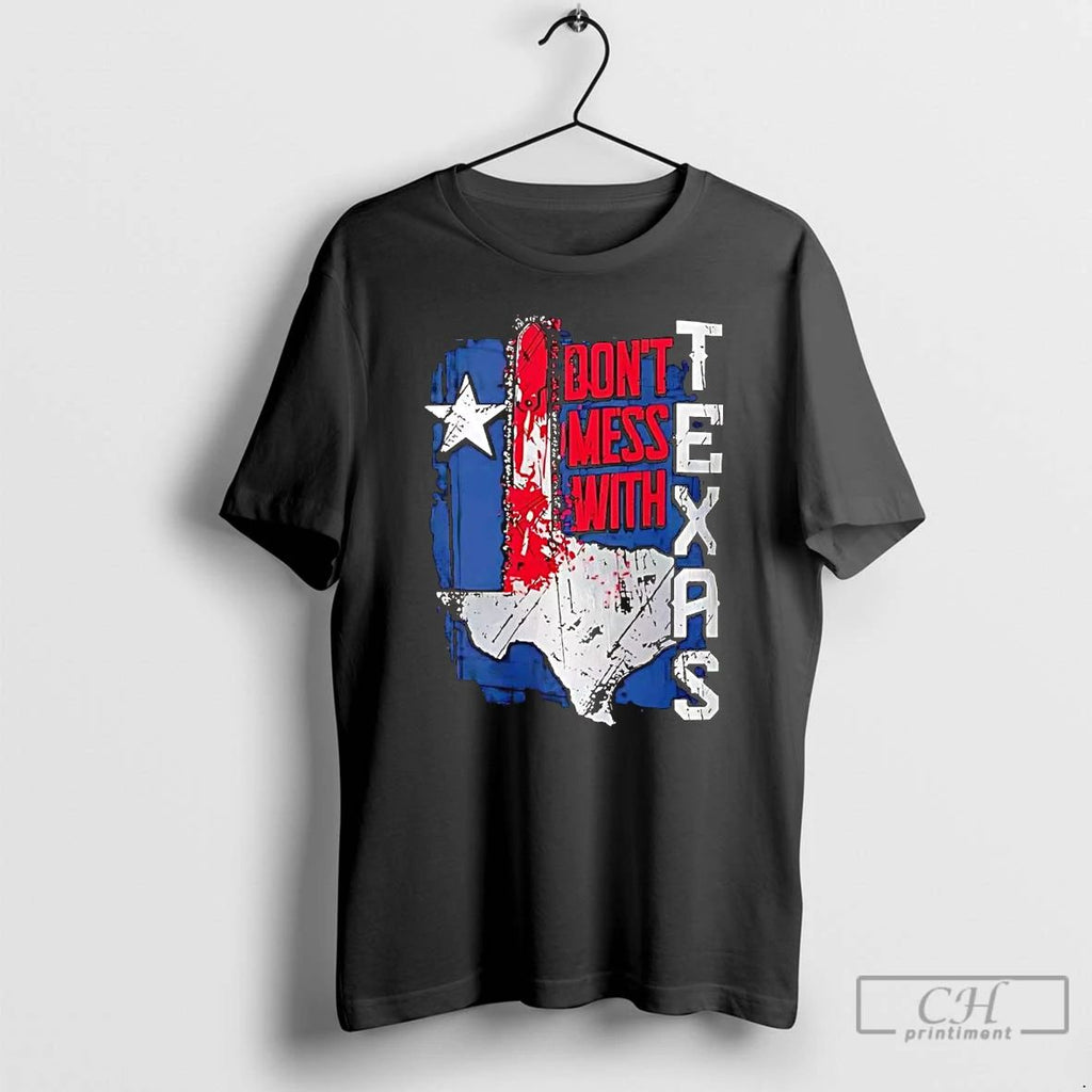 Classic Texas Chainsaw Dont Mess With Texas T Shirts