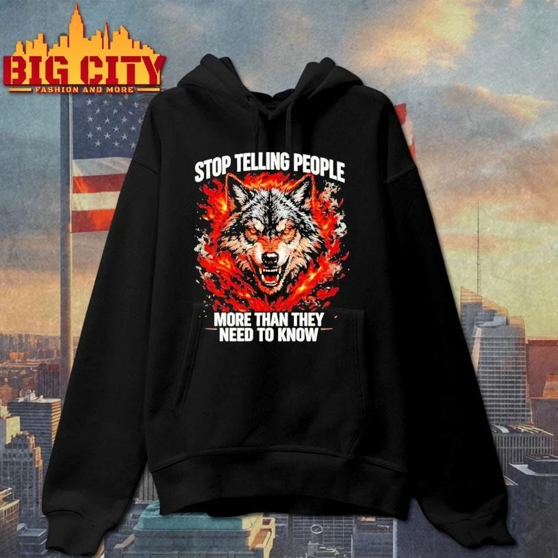 Wolf Stop Telling People More Than They Need To Know Shirt