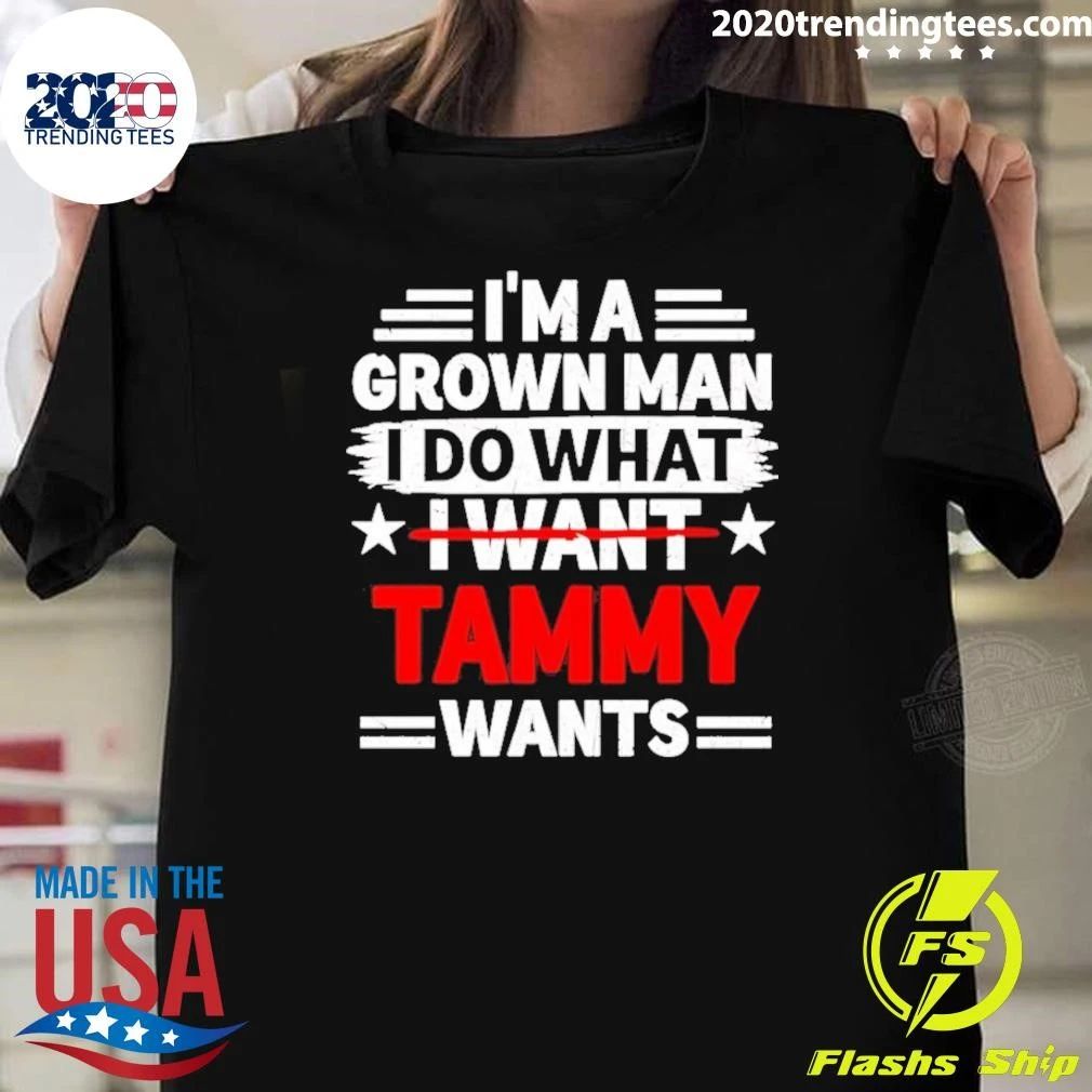 I’m A Grown Man I Do What I Want Tammy Wants Retro Shirt