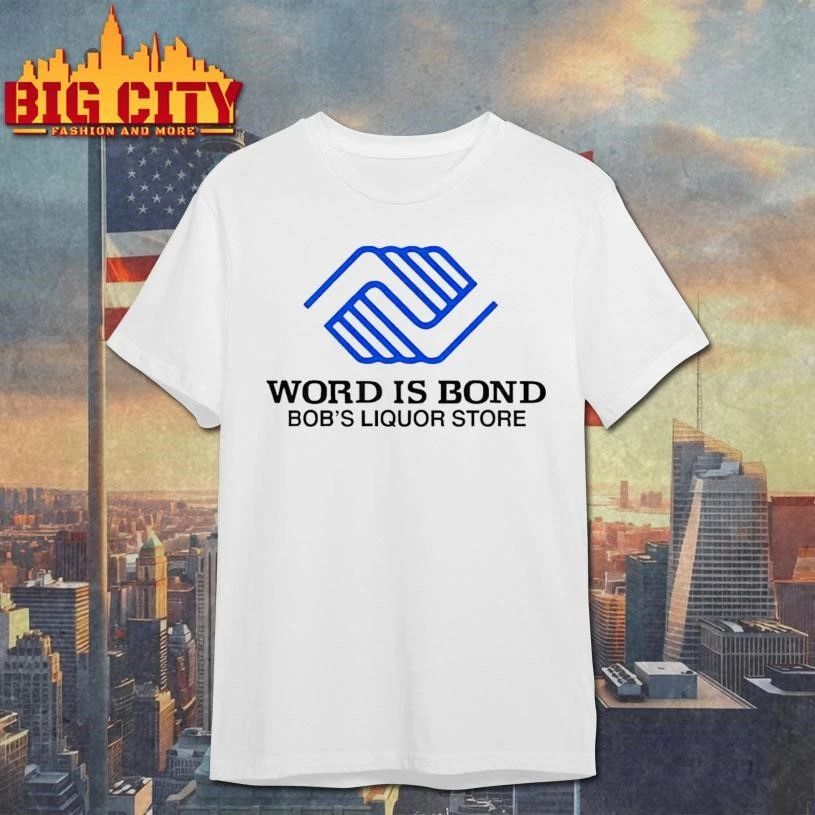 Word Is Bond Bob’s Liquor Store Shirt