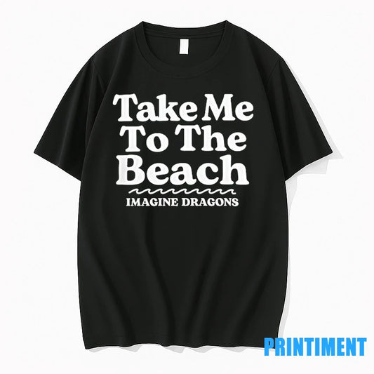 Take Me To The Beach Imagine Dragons Tshirts Sweater