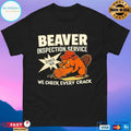 Beaver Inspection Service Since ’69 We Check Every Crack T-shirts