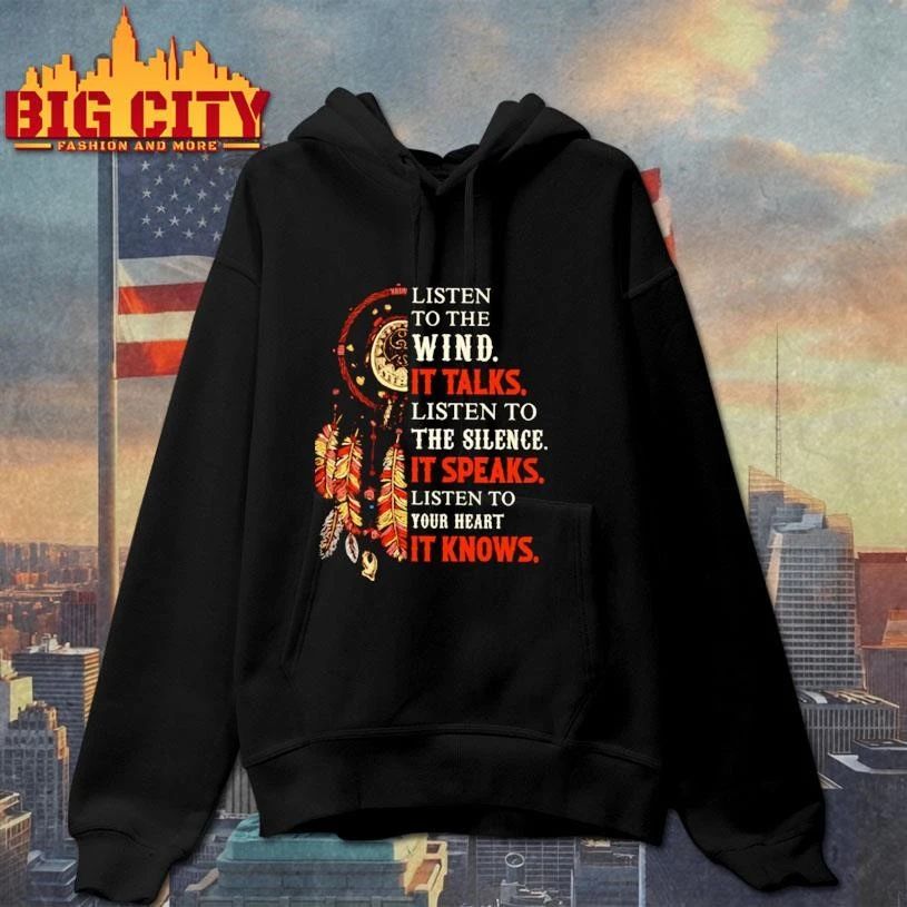 Listen to the wind, it talks. Listen to the silence, it speaks. Listen to your heart, it knows Classic shirt