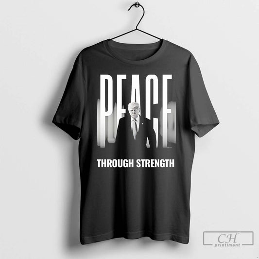 Classic Peace Through Strength Donald Trump T Shirts