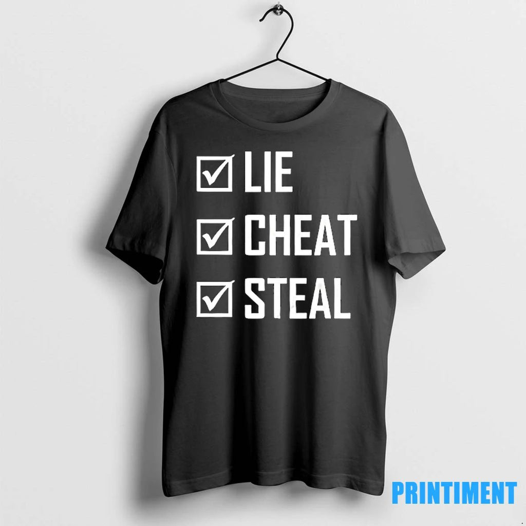 Lie Cheat Steal Confidence Statement Rebel Spirit Tshirts Sweater