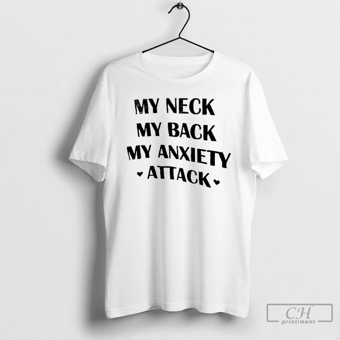 Classic My Neck My Anxiety Attack T Shirt