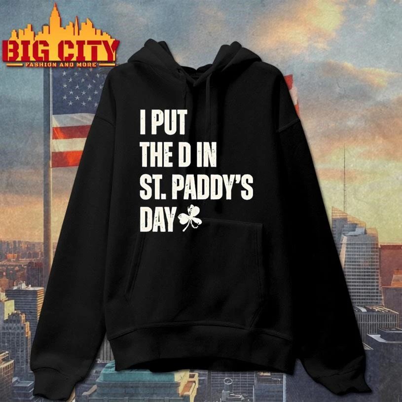 I Put The D In St Clover Shirt