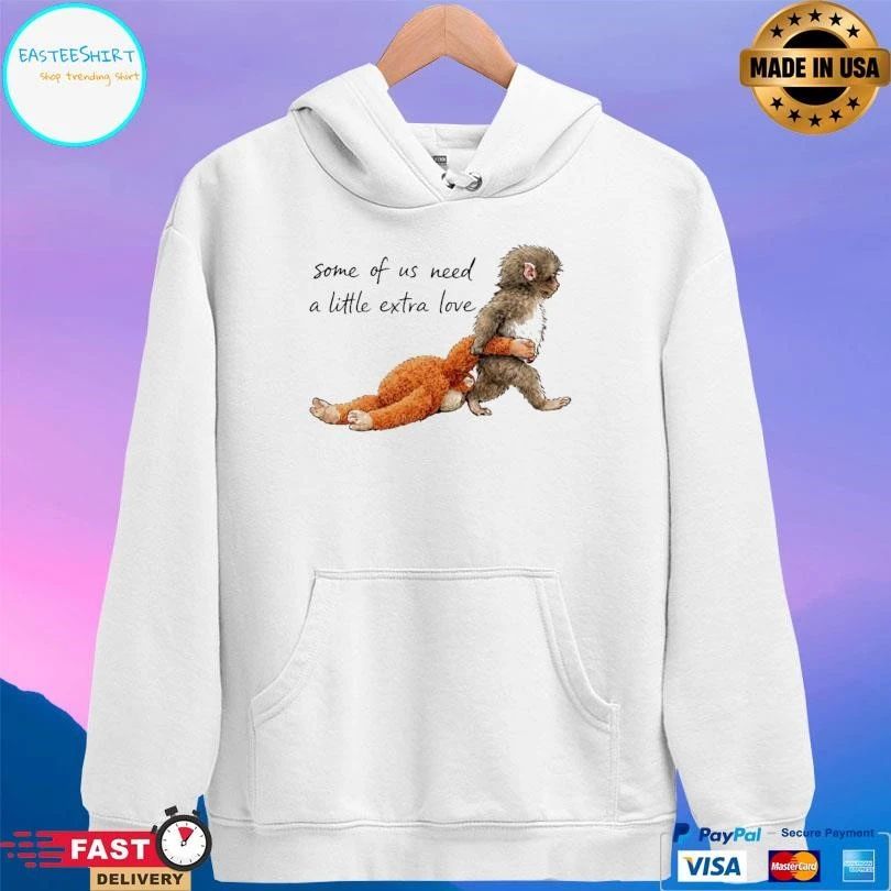 Monkey Punch Some Of Us Need A Little Extra Love Baby Monkey Holding Plush Toy T-shirts