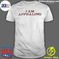 I Am Appealing Shirt