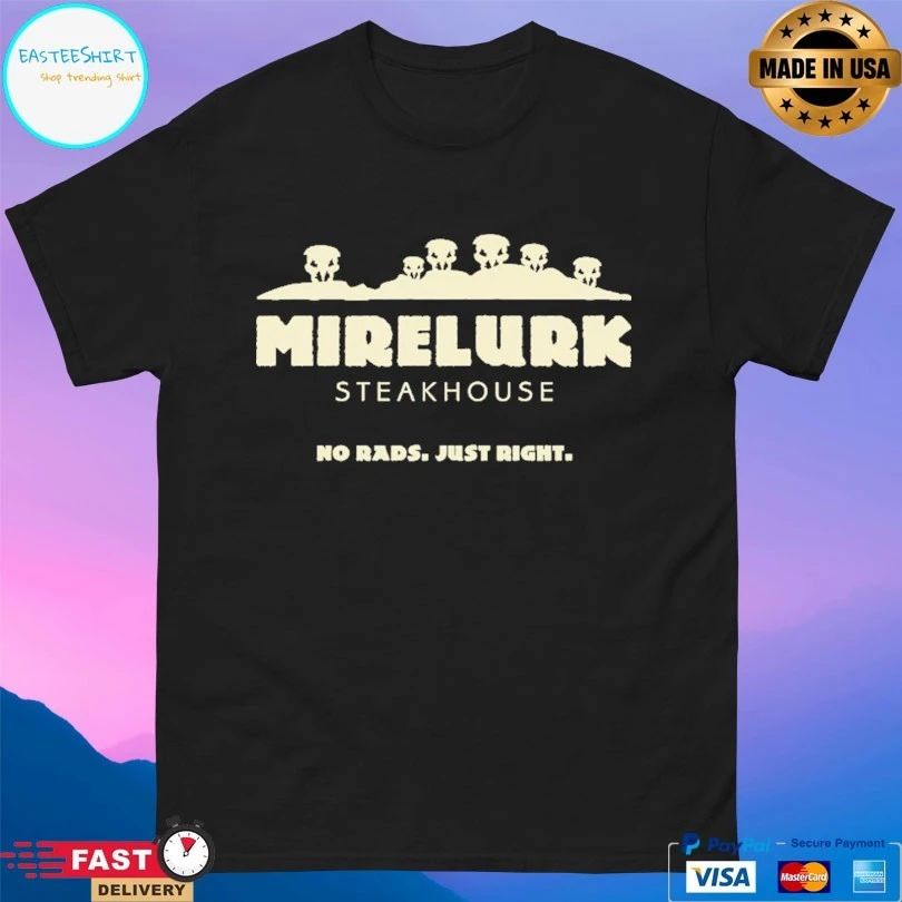 Wasteland Dining Mirelurk Steakhouse No Rads Just Right T-shirt