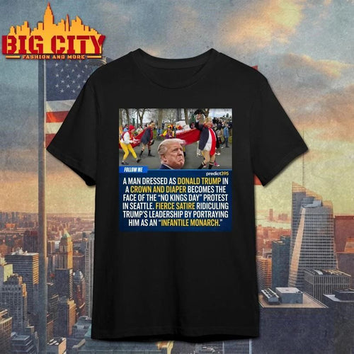 A Man Dressed As Donald Trump In A Crown And Diaper Becomes The Face Of The No King Day Protest In Seattle Graphic Shirt