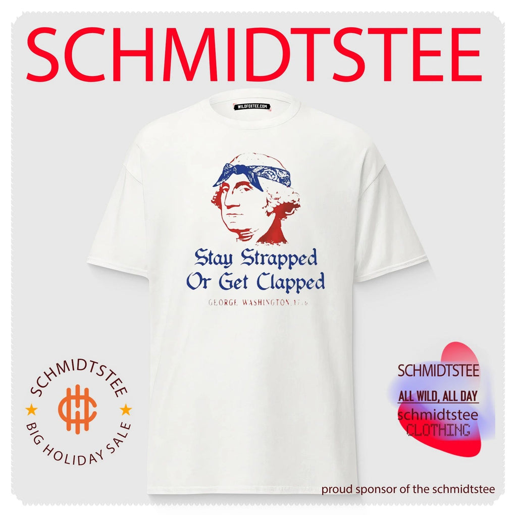 George Washington Stay Strapped or Get Clapped shirt