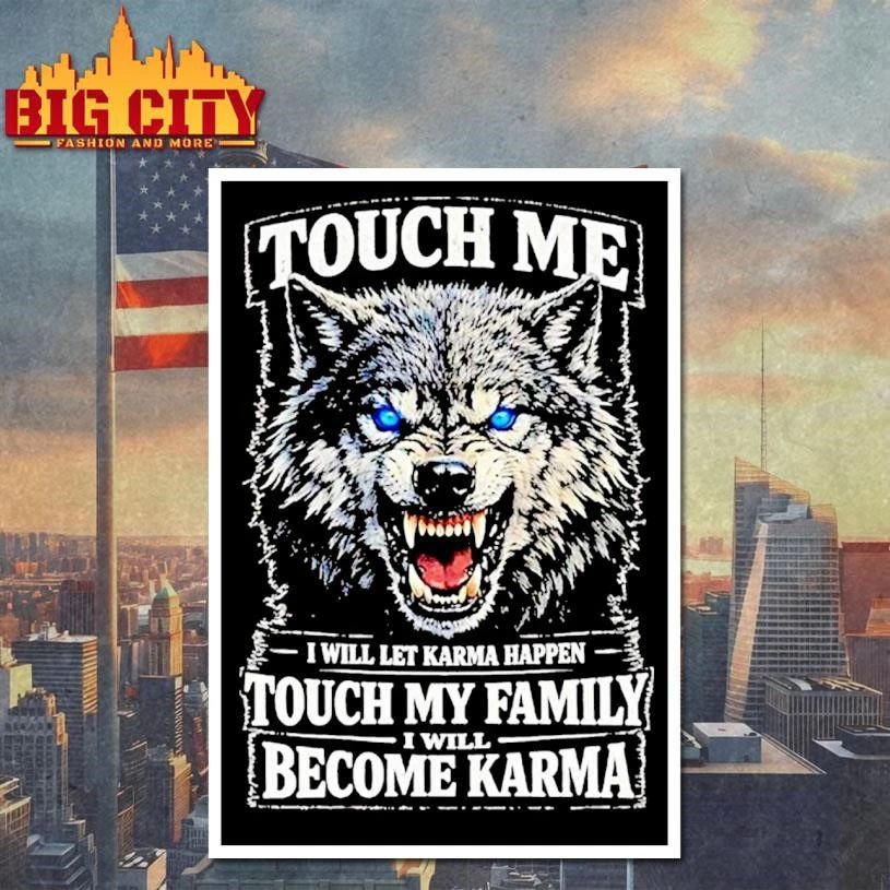 Wolf Touch Me I Will Let Karma Happen Touch My Family Become Karma Shirt