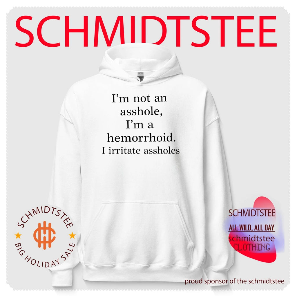 I’m not an asshole I’m a hemorrhoid I irritate assholes shirt