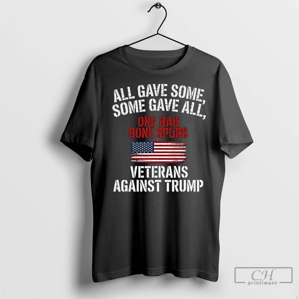 Classic All Gave Some Some Gave All One Had Bone Spurs Veterans Against Trump Anti
