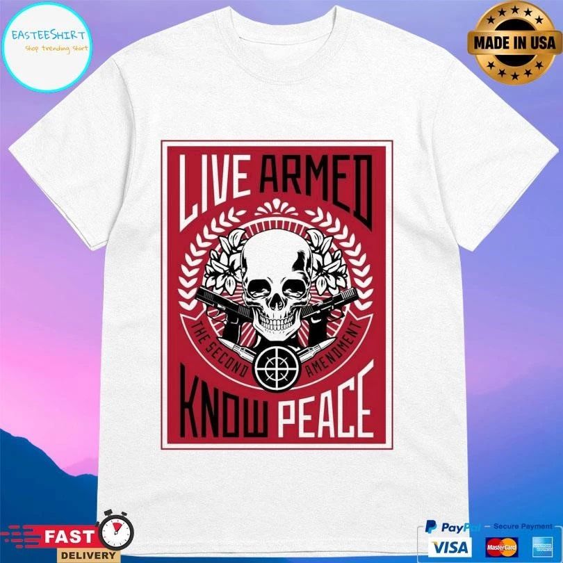 Live Armed Know Peace The Second Amendment Skull T-shirts