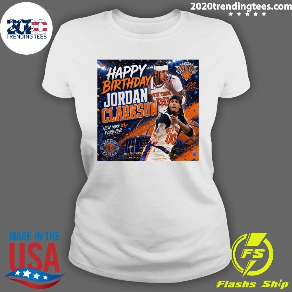 Happy Birthday Jordan Clarkson Go Knicks New York Knicks Shirt