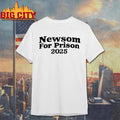 Newsom For Prison 2025 Shirt
