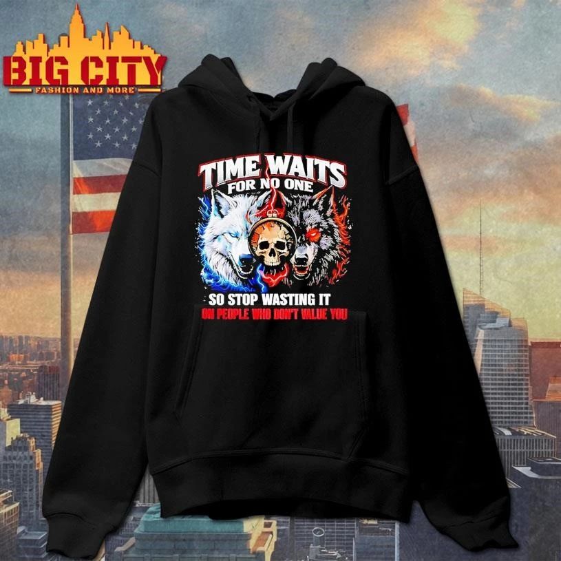 Wolf Time Waits For No One So Stop Wasting It On People Who Dont Value You Shirt