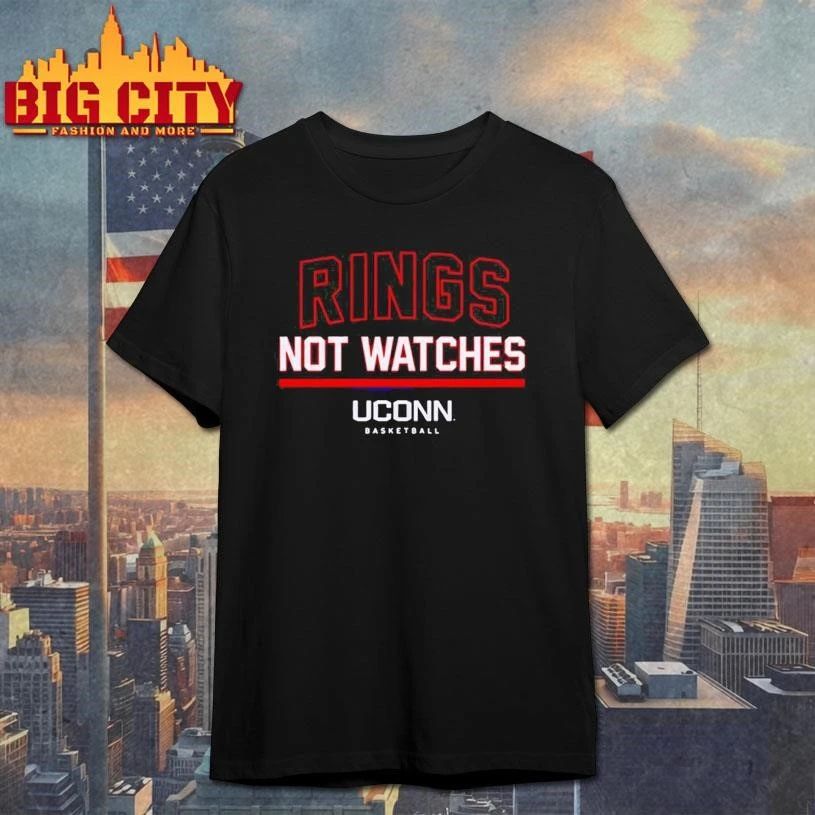 UConn Huskies Basketball Rings Not Watches Shirt