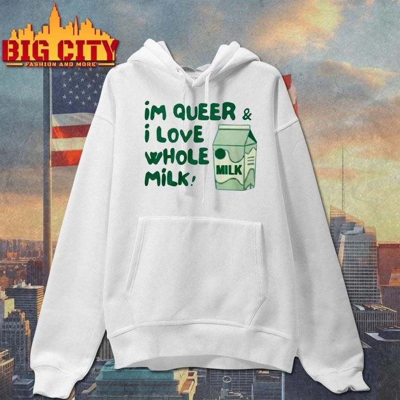 I m Queer and I Love Whole Milk Shirt