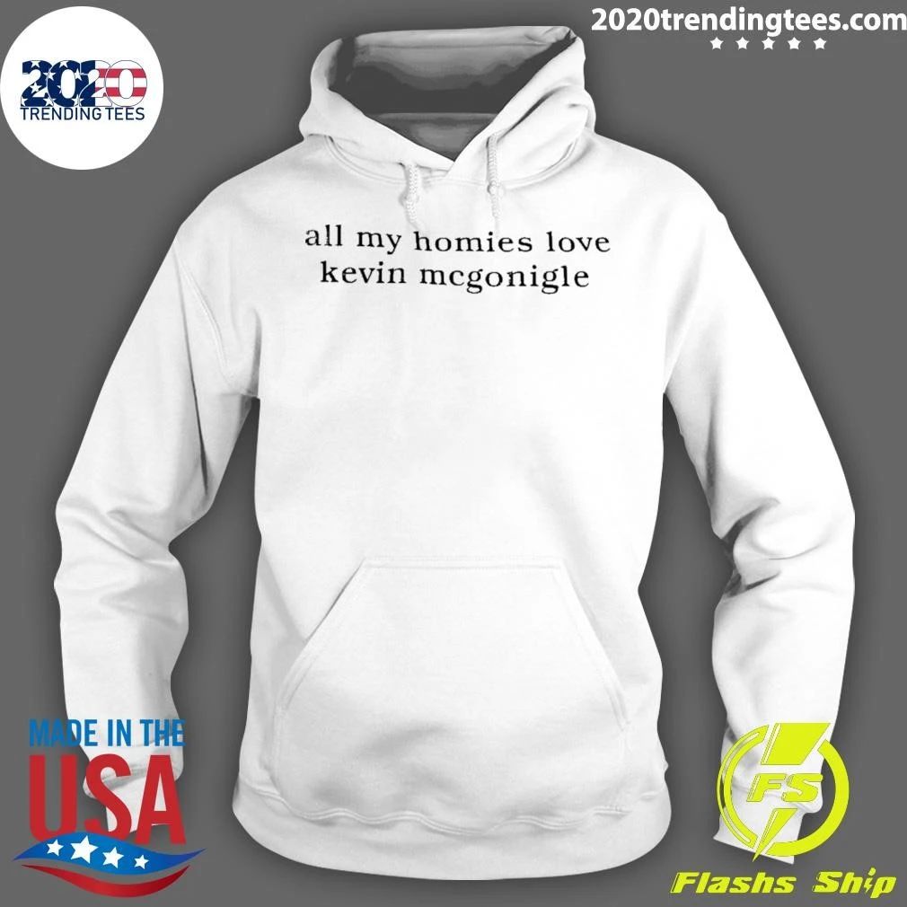 All My Homies Love Kevin Mcgonigle Shirt