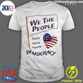 We the People Protect Cherish Preserve Democracy American Heart Shirt