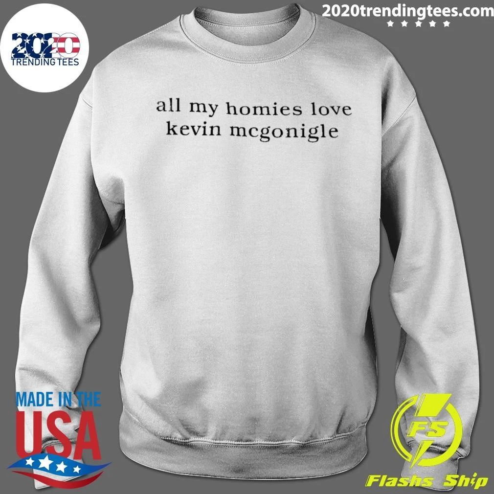All My Homies Love Kevin Mcgonigle Shirt