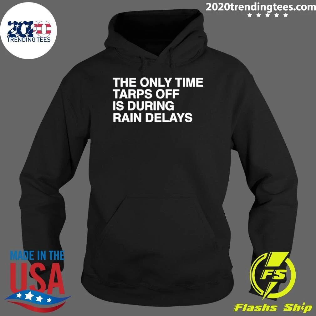The Only Time Tarps Off Is During Rain Delays Tampa Bay Rays Baseball Mlb 2026 Shirt