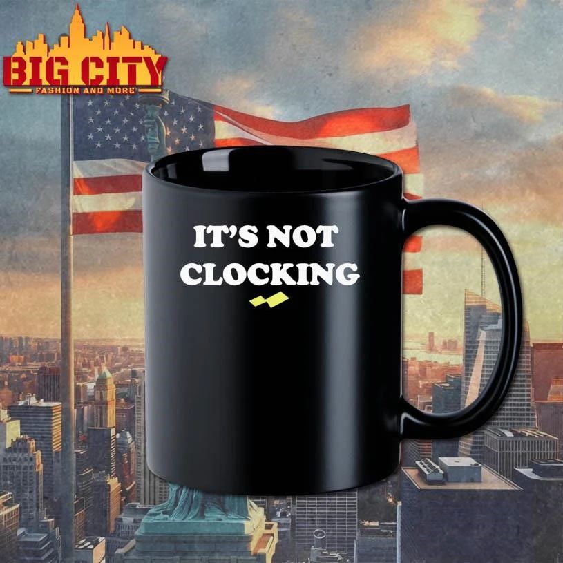 It’s not clocking to you shirt