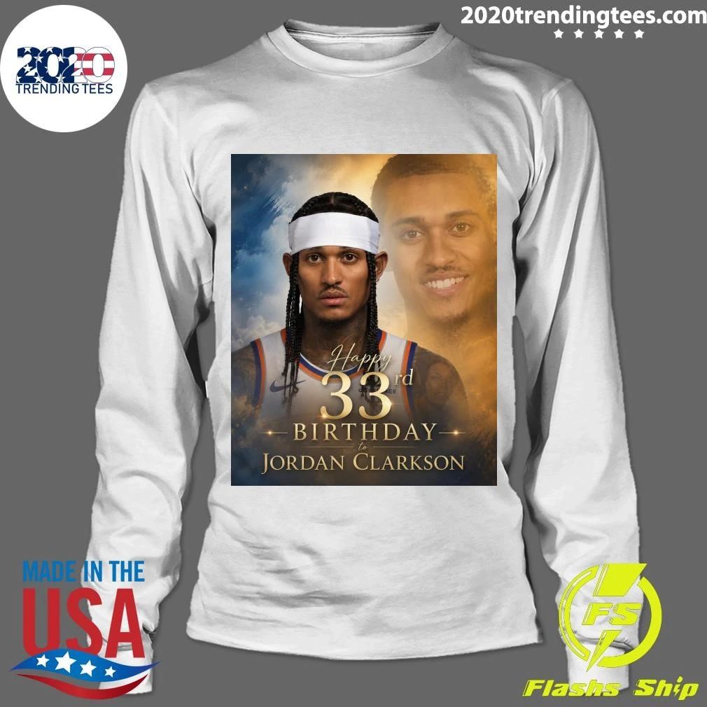 Happy 33rd Birthday to Jordan Clarkson Shirt