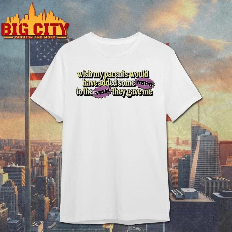 Wish My Parents Would Have Added Some Nepo To The Tism They Gave Me Graphic Shirt
