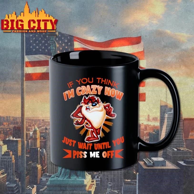 If You Think I’m Crazy Now Graphic Shirt