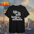 Life Is Just Better In Atlanta Vintage Shirt